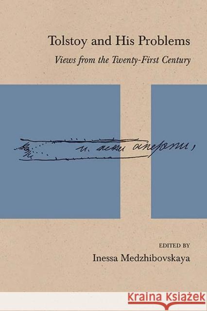 Tolstoy and His Problems: Views from the Twenty-First Century Inessa Medzhibovskaya Michael a. Denner Jeff Love 9780810138810 Northwestern University Press