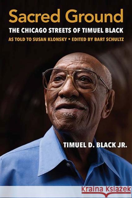 Sacred Ground: The Chicago Streets of Timuel Black Timuel D. Black Bart Schultz Susan Klonsky 9780810139244 Northwestern University Press