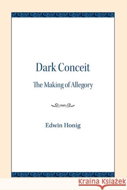Dark Conceit: The Making of Allegory Edwin Honig 9780810139497