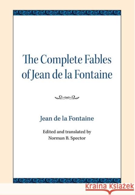The Complete Fables of Jean de la Fontaine Norman B. Spector Jean De L 9780810139633 Northwestern University Press