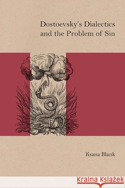 Dostoevsky's Dialectics and the Problem of Sin Ksana Blank 9780810139831 Northwestern University Press