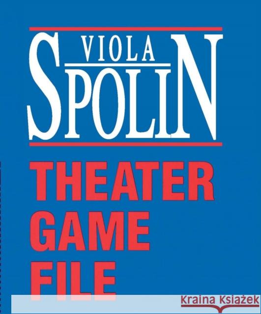 Theater Game File  Spolin 9780810140073 Eurospan
