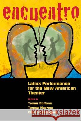 Encuentro: Latinx Performance for the New American Theater Trevor Boffone Teresa Marrero Chantal Rodriguez 9780810140141 Northwestern University Press