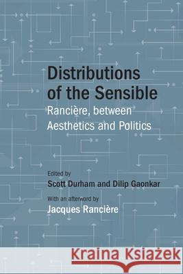 Distributions of the Sensible: Rancière, Between Aesthetics and Politics Durham, Scott 9780810140271