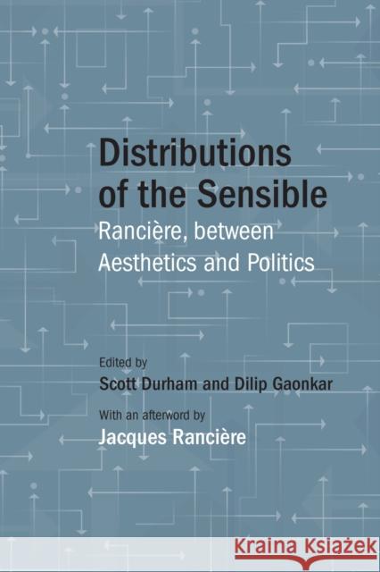 Distributions of the Sensible: Rancière, Between Aesthetics and Politics Durham, Scott 9780810140288