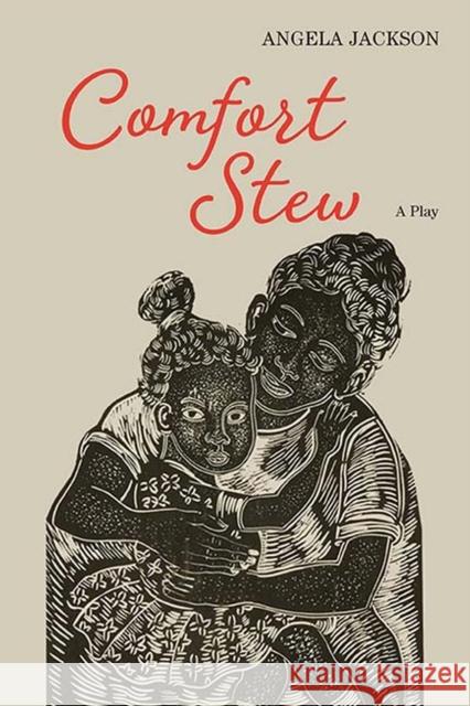 Comfort Stew: A Play Angela Jackson 9780810141179 Northwestern University Press