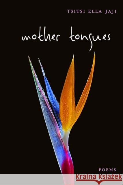 Mother Tongues: Poems Tsitsi Ella Jaji 9780810141353 Northwestern University Press
