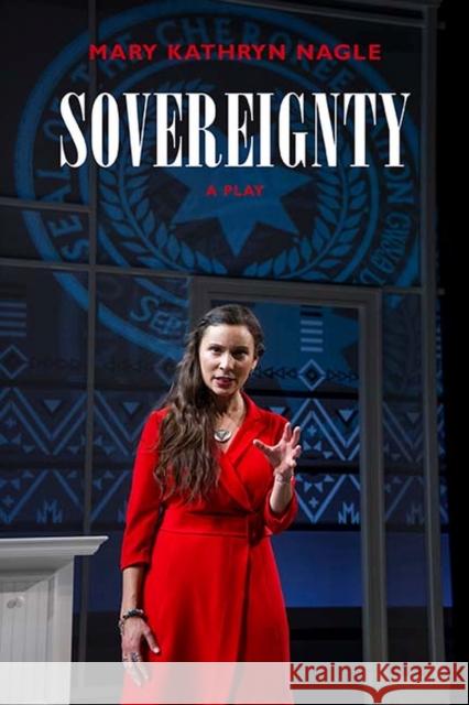 Sovereignty: A Play Mary Kathryn Nagle 9780810141407 Northwestern University Press