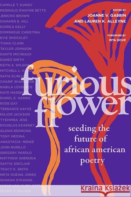 Furious Flower: Seeding the Future of African American Poetry Joanne V. Gabbin Lauren K. Alleyne Rita Dove 9780810141544 Triquarterly Books