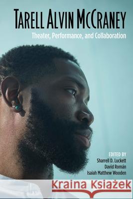 Tarell Alvin McCraney: Theater, Performance, and Collaboration Isaiah Wooden David Roman Sharrell Luckett 9780810141957