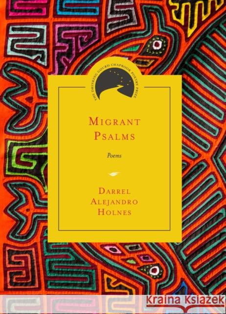 Migrant Psalms: Poems Darrel Alejandro Holnes 9780810143586 Northwestern University Press