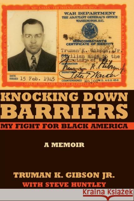 Knocking Down Barriers: My Fight for Black America Truman K. Gibso Steve Huntley 9780810143807