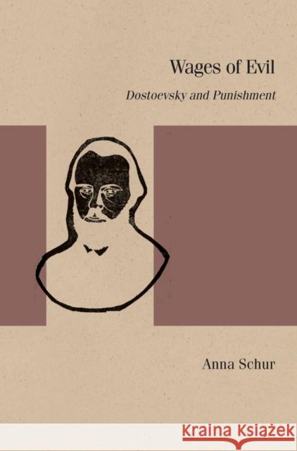 Wages of Evil: Dostoevsky and Punishment Anna Schur 9780810144484 Northwestern University Press