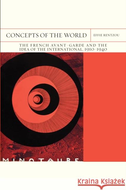 Concepts of the World: The French Avant-Garde and the Idea of the International, 1910-1940 Volume 42 Rentzou, Effie 9780810145061