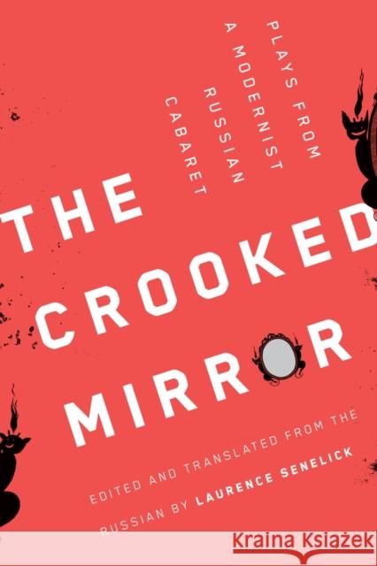 The Crooked Mirror: Plays from a Modernist Russian Cabaret Senelick, Laurence 9780810146136