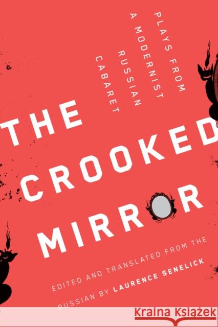 The Crooked Mirror: Plays from a Modernist Russian Cabaret Senelick, Laurence 9780810146143