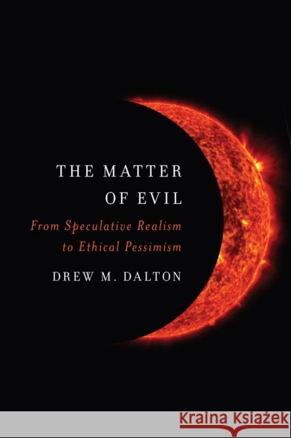 The Matter of Evil Drew M. Dalton 9780810146402