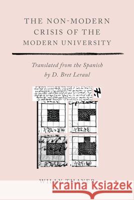 The Non-Modern Crisis of the Modern University Bret Leraul Willy Thayer 9780810146846 Northwestern University Press