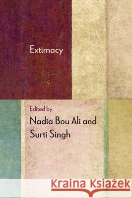 Extimacy Nadia Bo Surti Singh Alejandro Cerda-Rueda 9780810147522 Northwestern University Press