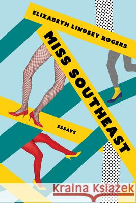 Miss Southeast: Essays Elizabeth Lindsey Rogers 9780810147720