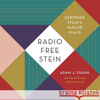 Radio Free Stein: Gertrude Stein's Parlor Plays Adam J. Frank 9780810148062 Northwestern University Press