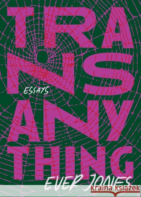 Transanything: Essays Ever Jones 9780810148703 Curbstone Press