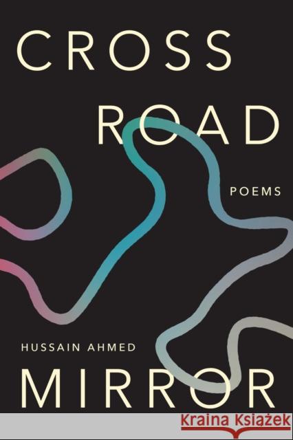 Crossroad Mirror: Poems Hussain Ahmed 9780810149304