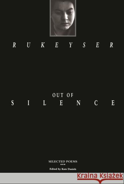 Out of Silence: Selected Poems Rukeyser, Muriel 9780810150157 Triquarterly Books