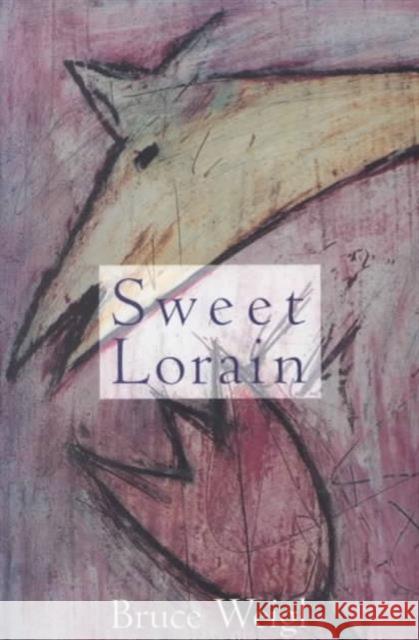 Sweet Lorain Bruce Weigl 9780810150546
