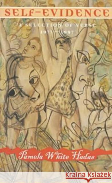 Self-Evidence: A Selection of Verse, 1977-1997 Hadas, Pamela White 9780810150744 Triquarterly Books