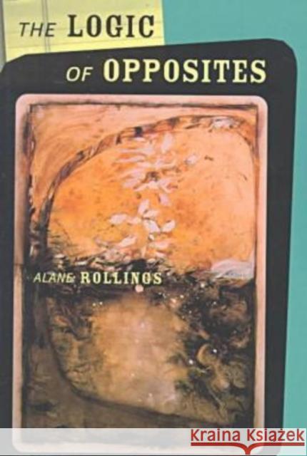 The Logic of Opposites Alane Rollings 9780810150829