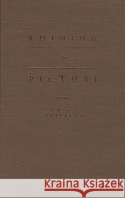 Ruining the Picture Pimone Triplett 9780810150867 Triquarterly Books