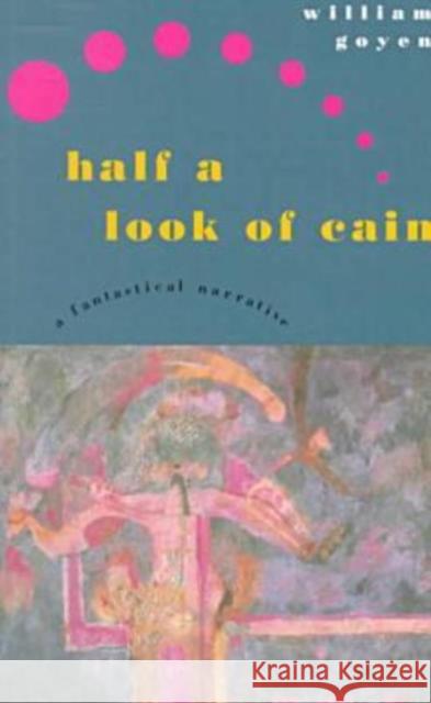 Half a Look of Cain: A Fantastical Narrative Goyen, William 9780810150881