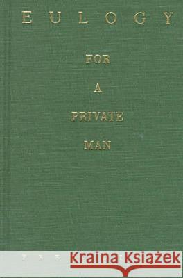 Eulogy for a Private Man Fred Dings 9780810150935 Triquarterly Books