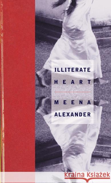 Illiterate Heart Meena Alexander 9780810151185