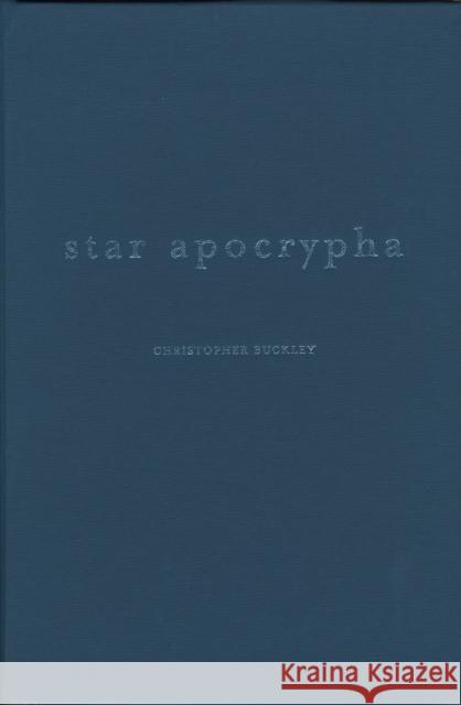 Star Apocrypha Christopher Buckley 9780810151284 Triquarterly Books