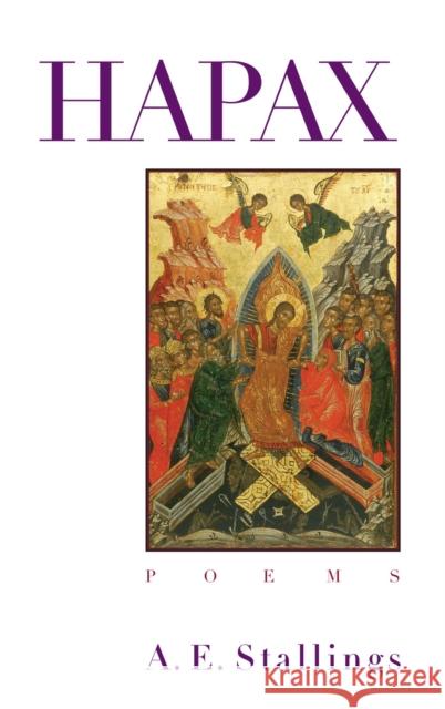 Hapax: Poems Stallings, A. E. 9780810151710 Triquarterly Books