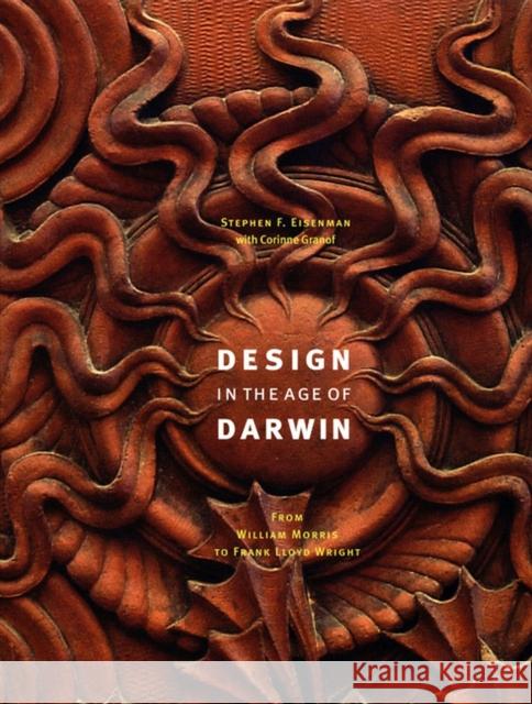 Design in the Age of Darwin: From William Morris to Frank Lloyd Wright Eisenman, Stephen F. 9780810152045 Northwestern University Press