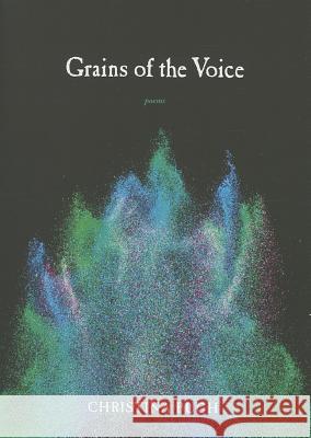 Grains of the Voice Christina Pugh 9780810152281 Triquarterly Books
