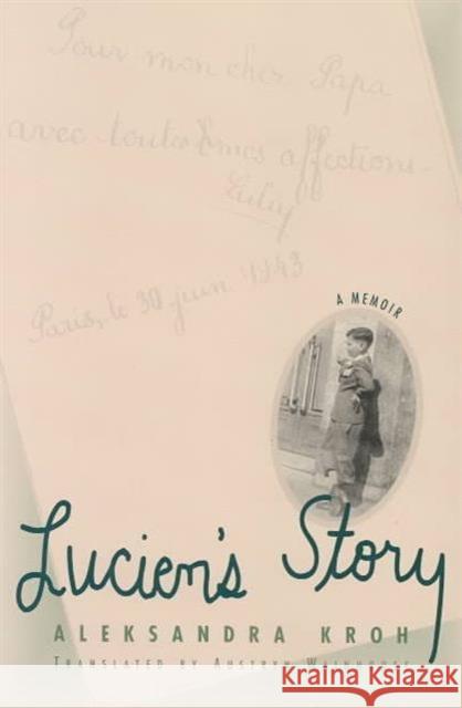 Lucien's Story: A Memoir Kroh, Aleksandra 9780810160217 Marlboro Press