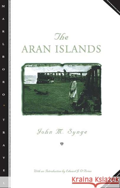The Aran Islands Synge, John M. 9780810160248 Marlboro Press