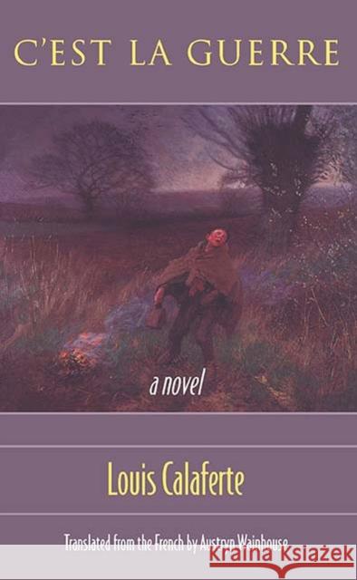 C'est La Guerre Calaferte, Louis 9780810160323 Marlboro Press