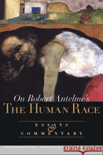 On Robert Antelme's the Human Race: Essays and Commentary Dobbels, Daniel 9780810160644 Marlboro Press/Northwestern University Press