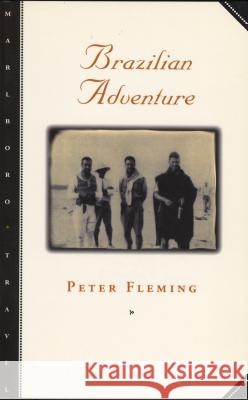 Brazilian Adventure Peter Fleming 9780810160651 Marlboro Press