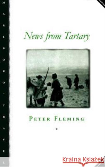 News from Tartary: A Journey from Peking to Kashmir Fleming, Peter 9780810160712 Marlboro Press