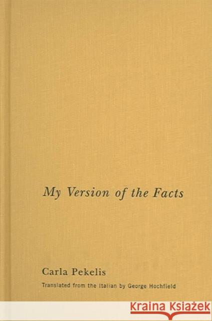 My Version of the Facts Carla Pekelis George Hochfield 9780810160866