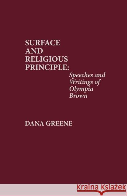 Suffrage and Religious Principle: Speeches and Writings of Olympia Brown Greene, Dana 9780810816657