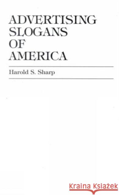 Advertising Slogans of America Harold S. Sharp Harold S. Sharp 9780810816817 Scarecrow Press