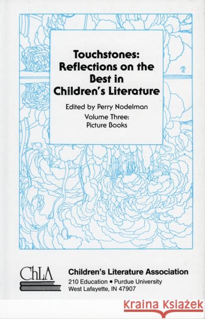 Touchstones: Picture Books: Reflections on the Best in Children's Literature, Volume 3 Nodelman, Perry 9780810825635 Scarecrow Press, Inc.