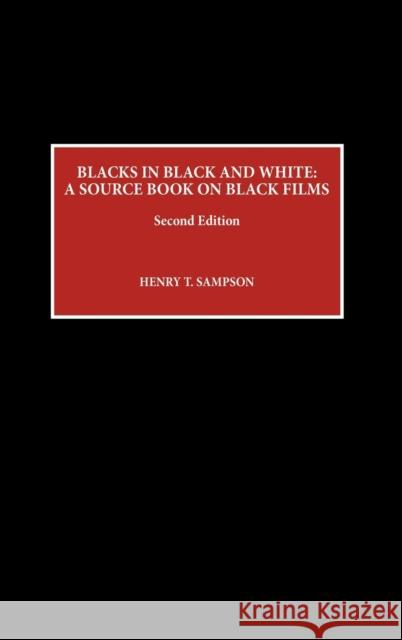 Blacks in Black and White: A Source Book on Black Films Sampson, Henry T. 9780810826052 Scarecrow Press